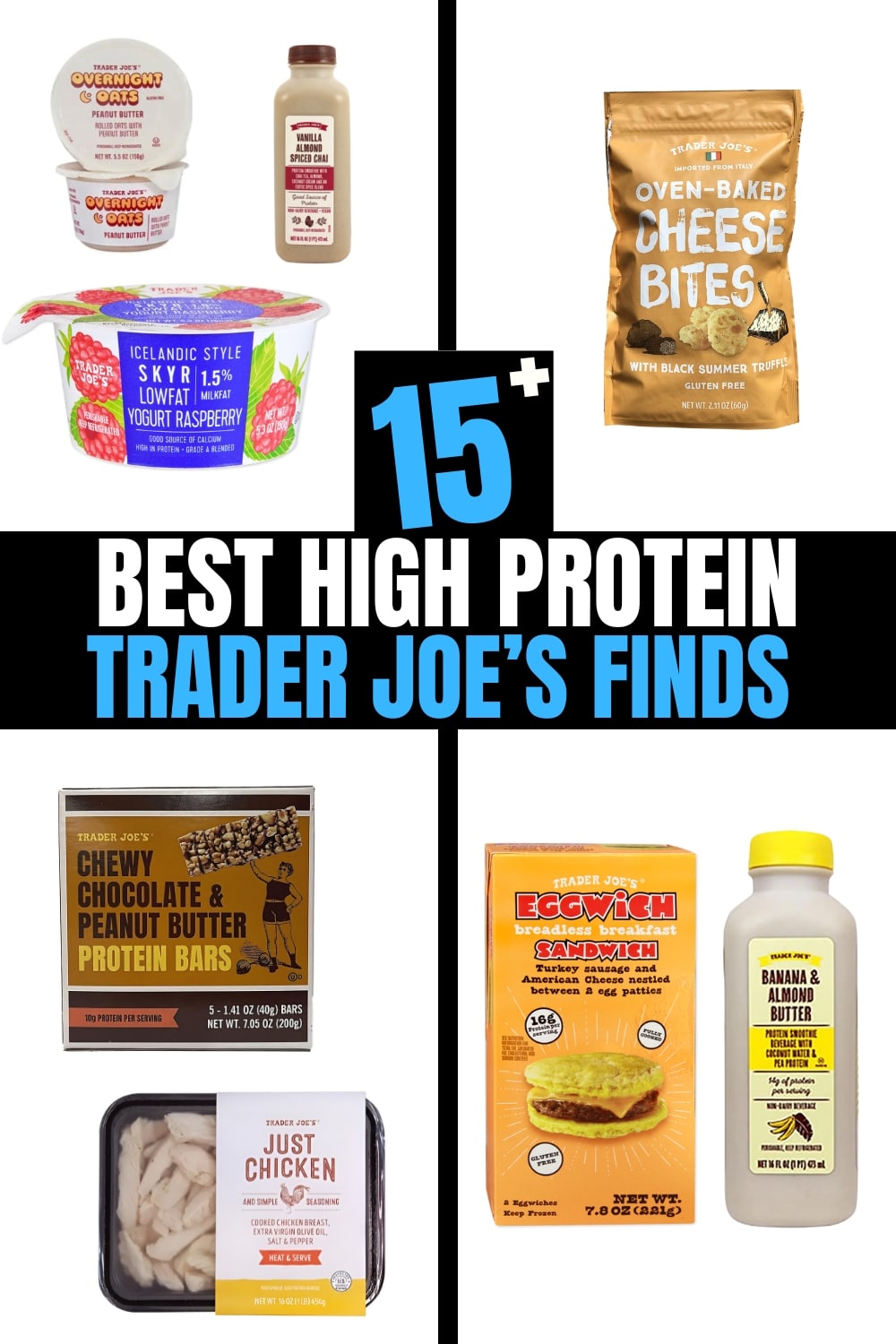 Several different photos Trader Joe's items on a white background. There is text on a black background that reads "15+ Best High Protein Trader Joe's Finds".