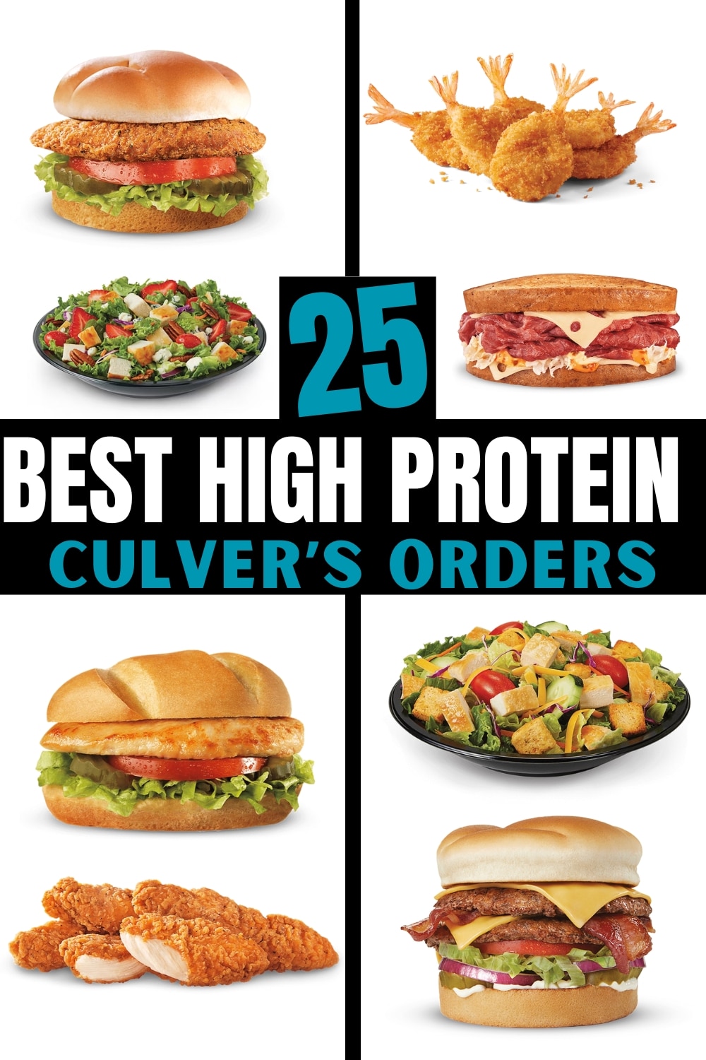 Several different photos of high protein Culver's orders on a white background. There is text on a black background that reads "25 Best High Protein Culver's Orders"